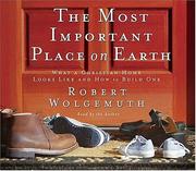 Cover of The Most Important Place on Earth by Robert Wolgemuth