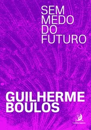 Front cover of Sem medo do futuro by Guilherme Boulos