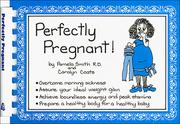 Cover of How to be perfectly pregnant by Pamela M. Smith