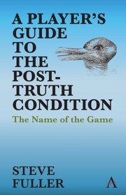 Cover of Player's Guide to the Post-Truth Condition by Steve Fuller