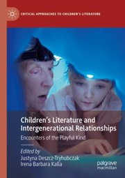 Front cover of Children's Literature and Intergenerational Relationships by Justyna Deszcz-Tryhubczak