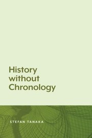 Front cover of History without Chronology by Stefan Tanaka