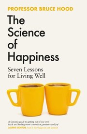Front cover of Science of Happiness by Bruce Hood