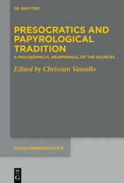 Front cover of Presocratics and Papyrological Tradition - A Philosophical Reappraisal of the Sources by Christian Vassallo