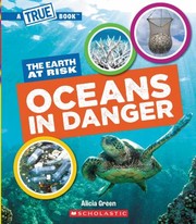 Front cover of Oceans in Danger (a True Book: the Earth at Risk) by Alicia Green