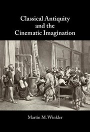 Cover of Classical Antiquity and the Cinematic Imagination by Martin M. Winkler