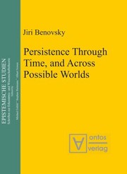 Cover of Persistence through time, and across possible worlds by Jiri Benovsky