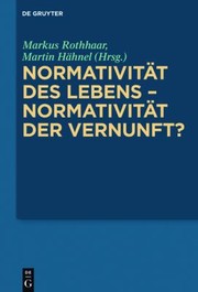 Cover of Normativität des Lebens - Normativität der Vernunft? by Markus Rothhaar