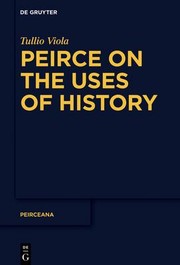Front cover of Peirce on the Uses of History by Tullio Viola
