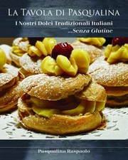 Front cover of Tavola Di Pasqualina, I Nostri Dolci Tradizionali Italiani Senza Glutine by Pasqualina Raspaolo