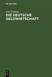 Front cover of Die Deutsche Geldwirtschaft by Fritz Federau