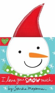 Front cover of I Love You Snow Much by Sandra Magsamen