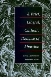 Front cover of A brief, liberal, Catholic defense of abortion by Daniel A. Dombrows