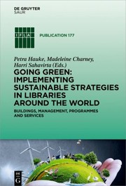 Front cover of Going Green : Implementing Sustainable Strategies in Libraries Around the World by Petra Hauke
