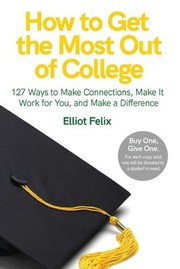 Front cover of How to Get the Most Out of College by Elliot Felix