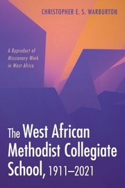 Front cover of West African Methodist Collegiate School, 1911-2021 by Christopher E. S. Warburton
