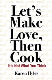 Front cover of Let's Make Love, Then Cook by Karen Hyles
