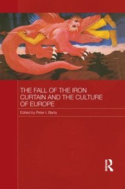 Front cover of Fall of the Iron Curtain and the Culture of Europe by Peter I. Barta