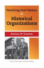 Front cover of Practicing Oral History in Historical Organizations by Barbara W. Sommer