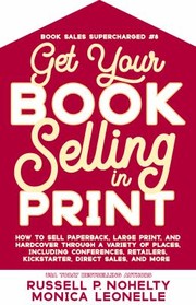 Cover of Get Your Book Selling in Print by Monica Leonelle
