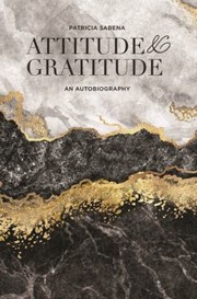 Front cover of Attitude & Gratitude by Patricia Sabena