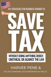Front cover of 101 Strategies for Business Owners to Save Tax by Harvee Pene