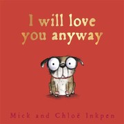 Front cover of I Will Love You Anyway by Mick Inkpen