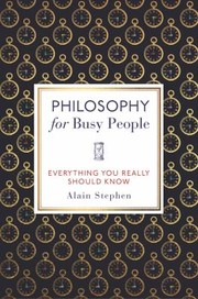 Cover of Philosophy for Busy People by Alain Stephen