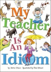 Front cover of My teacher is an idiom by Jamie Gilson