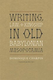 Front cover of Writing, law, and kingship in Old Babylonian Mesopotamia by Dominique Charpin