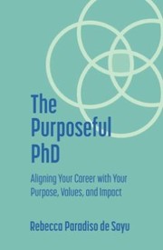 Front cover of The Purposeful PhD by Rebecca Paradiso de Sayu