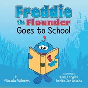 Front cover of Freddie the Flounder Goes to School by Nocola Williams