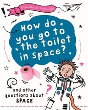 Front cover of How do you go to the toilet in space? by Clive Gifford