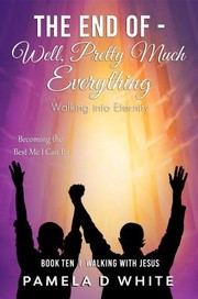 Front cover of End of - Well Pretty Much Everything by Pamela White