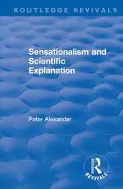 Cover of Sensationalism and Scientific Explanation by Peter Alexander