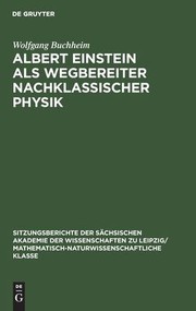 Front cover of Albert Einstein als Wegbereiter nachklassischer Physik by Wolfgang Buchheim