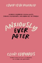 Cover of Anxiously Ever After by Clint Edwards