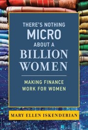 Front cover of There's Nothing Micro about a Billion Women by Mary Ellen Iskenderian