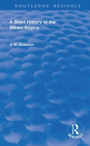 Front cover of A short history of the steam engine by H. W. Dickinson