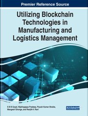 Cover of Utilizing Blockchain Technologies in Manufacturing and Logistics Management by S. B. Goyal
