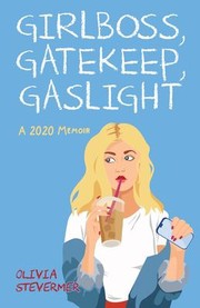 Cover of Girlboss, Gatekeep, Gaslight by Olivia Stevermer