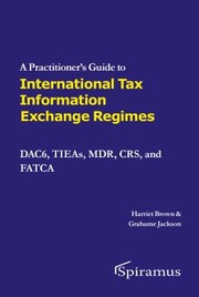 Front cover of Practitioners Guide to International Automatic Tax Information Exchange Regimes by Harriet Brown