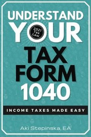 Front cover of Understand Your Tax Form 1040 by Aki Stepinska