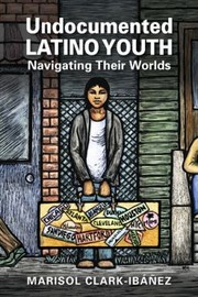 Front cover of Undocumented Latino youth by Marisol Clark-Ibáñez