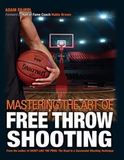 Front cover of Mastering the art of free throw shooting by Adam Filippi