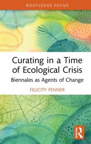 Front cover of Curating in a Time of Ecological Crisis by Felicity Fenner