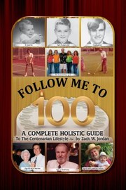 Front cover of Follow Me To 100 by Zack Jordan