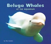 Cover of Beluga Whales at the Aquarium by Mia Coulton