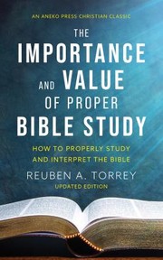 Cover of Importance and Value of Proper Bible Study by Reuben Archer Torrey