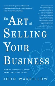 Front cover of Art of Selling Your Business by John Warrillow